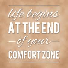 Life begins at the end of your comfort zone